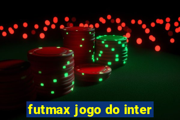 futmax jogo do inter